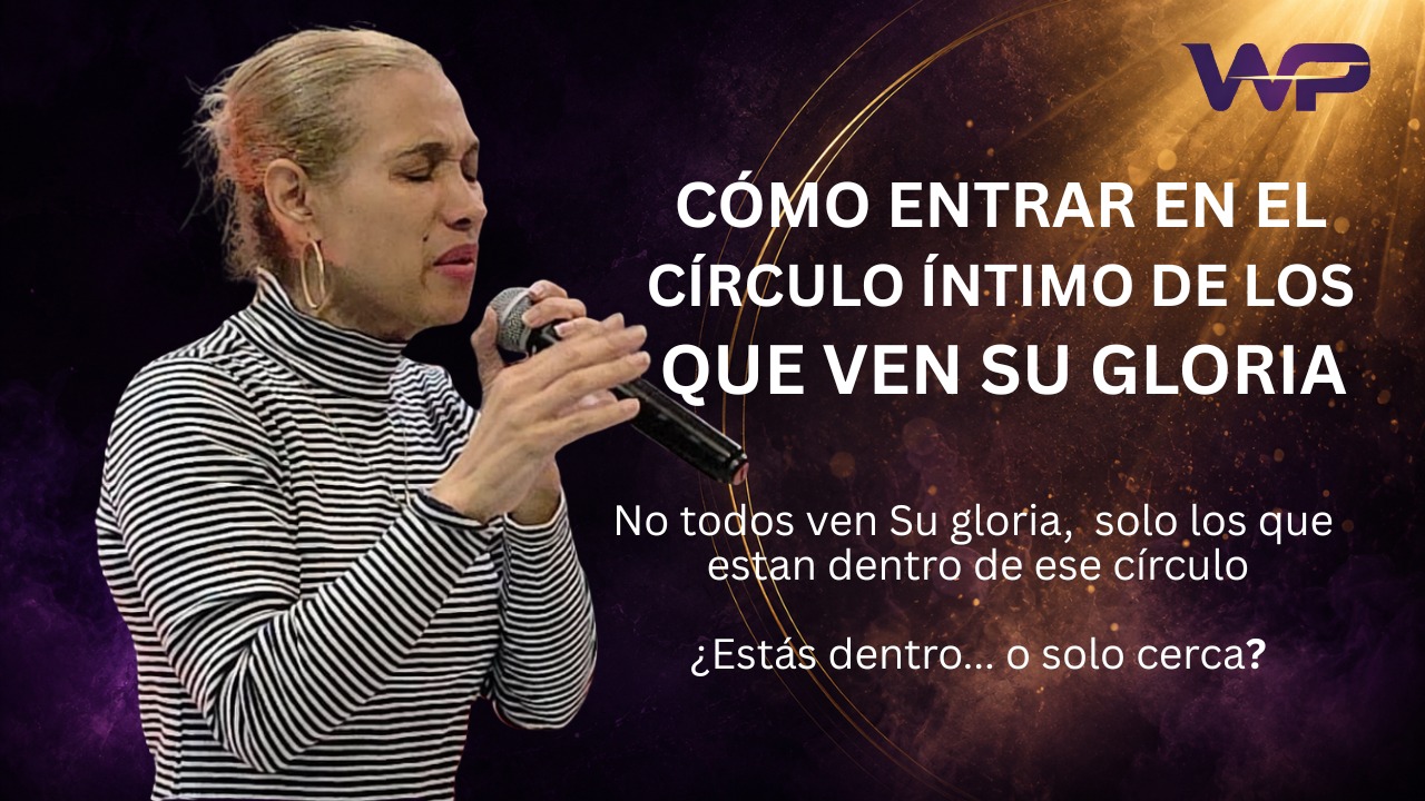 Como Entrar En El Circulo Intimo De Los Que Ven Su Gloria
